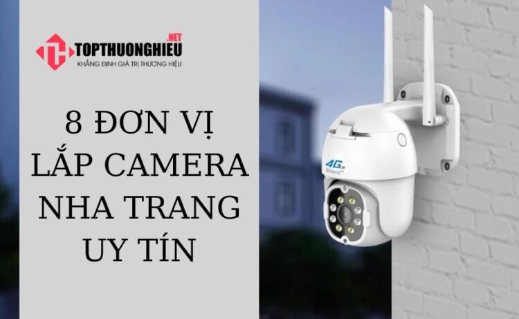Top 8 đơn vị lắp camera Nha Trang uy tín, chuyên nghiệp nhất
