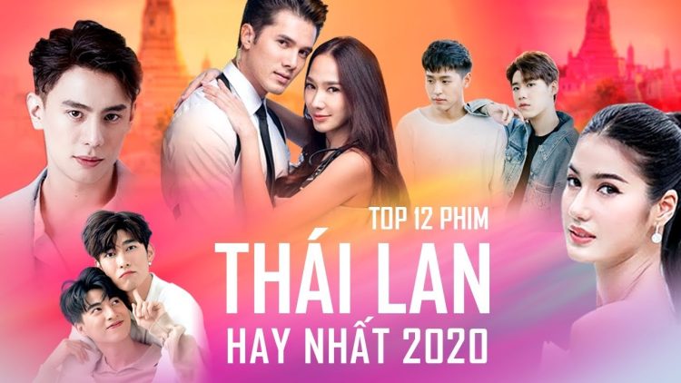 Top 30+ bộ phim tình yêu Thái Lan hay nhất, mới cập nhật 2023